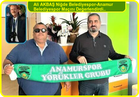 HABER-İNCELEME  ALİ AKBAŞ/ANAMUR-MERSİN